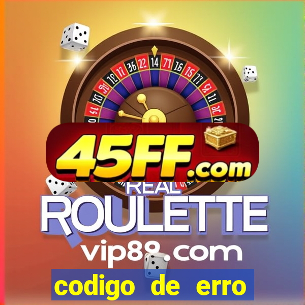 codigo de erro s105 bet365